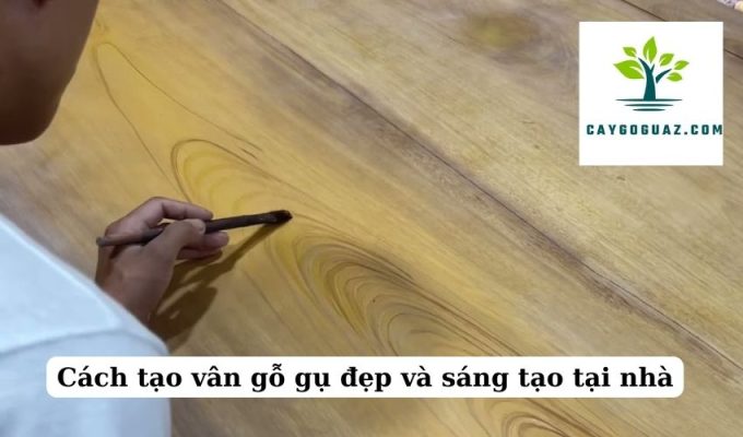 Cách tạo vân gỗ gụ đẹp và sáng tạo tại nhà